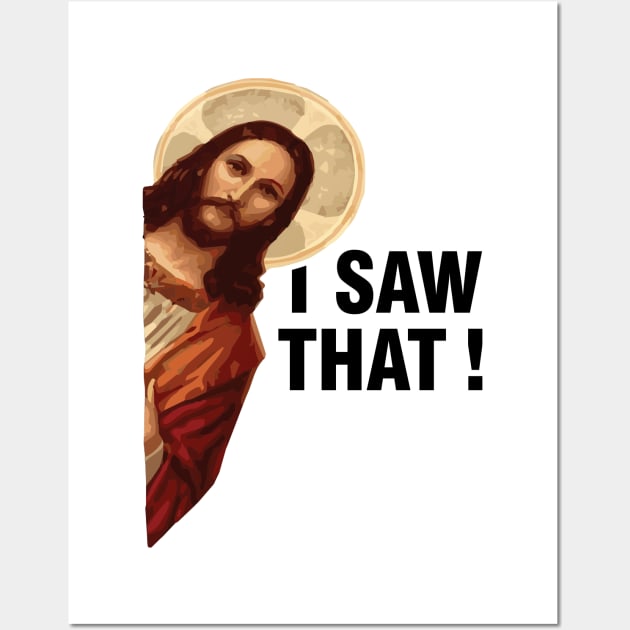 I Saw That Jesus Christ Wall Art by Tobias Store